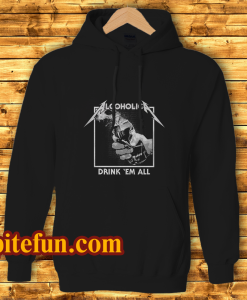 Drink Em' All Alcoholic Hoodie