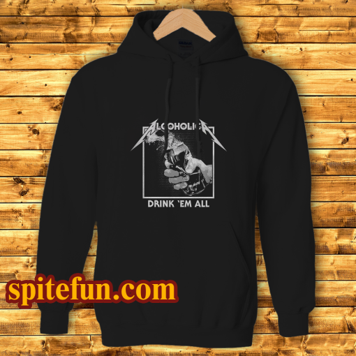 Drink Em' All Alcoholic Hoodie