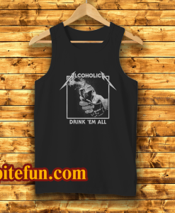 Drink Em' All Alcoholic Tanktop