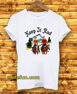 Keep It Rad T-Shirt
