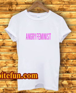 Angry Feminist T-Shirt