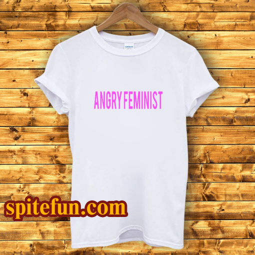 Angry Feminist T-Shirt