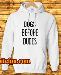 Dogs Before Dudes Hoodie