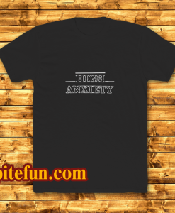 High Anxiety Font T-Shirt