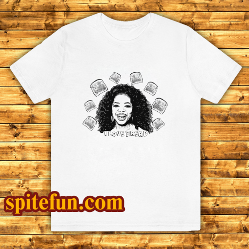 Oprah I Love Bread Weight Watchers T-Shirt