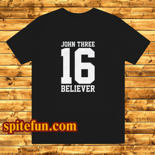 john three 16 believer t-shirt