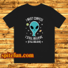 Alien Still Believe t shirt