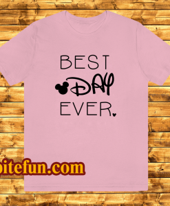 BEST DAY EVER TSHIRT