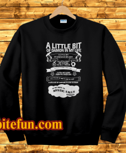 The vampire diaries a little bit of damon In My Life Sweatshirt