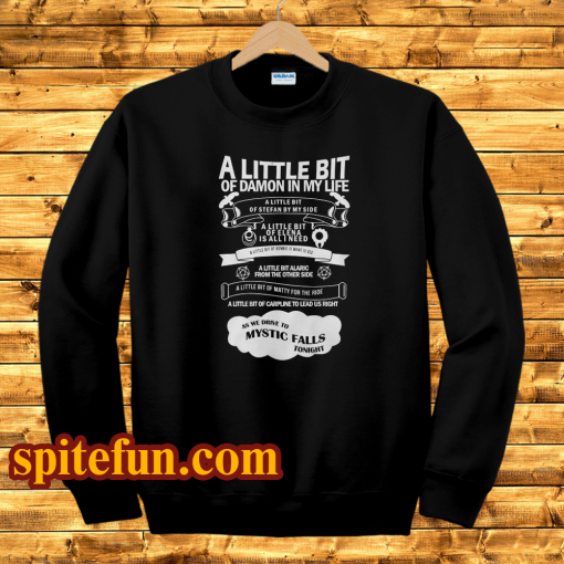 The vampire diaries a little bit of damon In My Life Sweatshirt