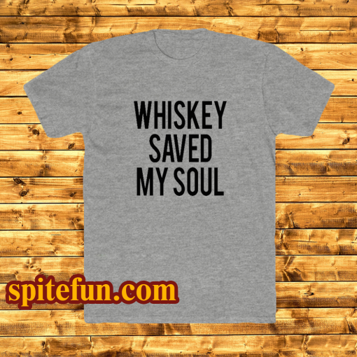 Whiskey Saved My Soul T-Shirt