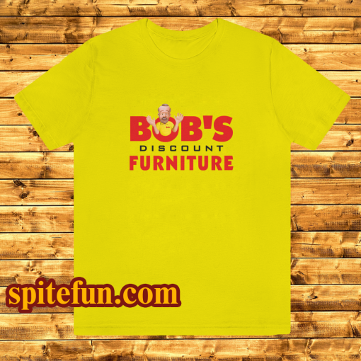 Bobs discount furniture T Shirt KM