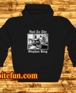 Hail to the Stephen King Hoodie