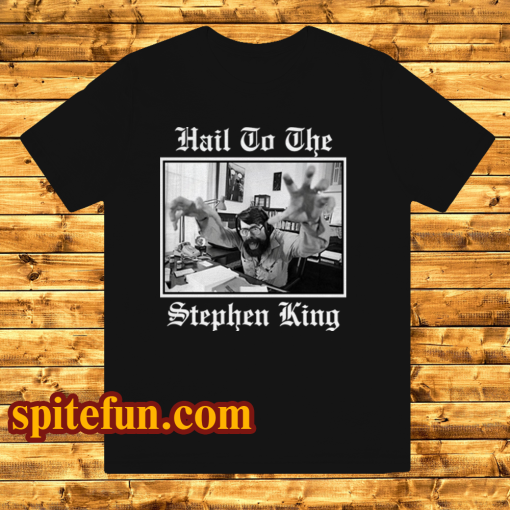 Hail to the Stephen King T Shirt