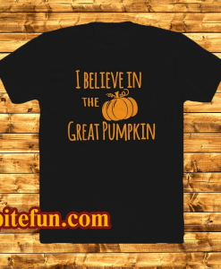 I believe in the great pumpkin funny halloween t-shirt