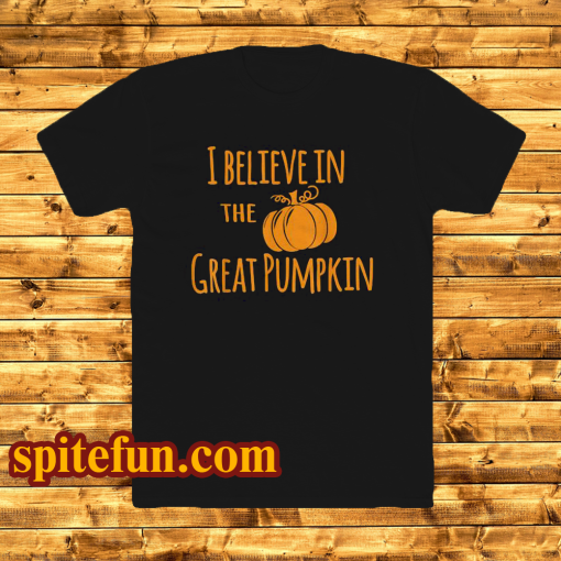 I believe in the great pumpkin funny halloween t-shirt