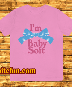 I'm Baby Soft T-Shirt