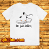 I'm not Lazy im just shilling t shirt