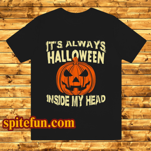 It s Always Halloween Inside My Head T Shirt