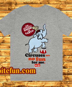 The Cruelest Show On Earth Circuses No Fun For Me Tshirt