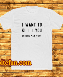 Kiil you t-shirt