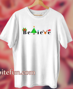 Believe Christmas T Shirt