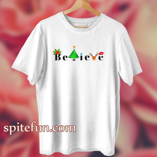 Believe Christmas T Shirt