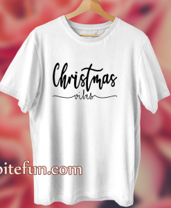 Christmas Vibes T Shirt