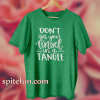 Don't Get Your Tinsel In A Tangle Shirt