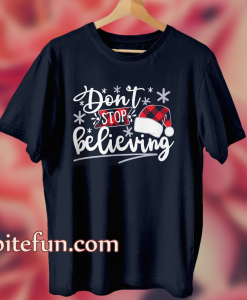 Don't stop believing T Shirt