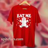 Eat Me T Shirt