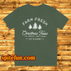 Farm Fresh Shristmas Trees T Shirt