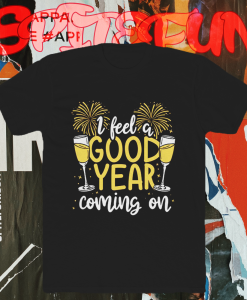 I Feel Good Year New Year's Day Holiday Cheer T-shirt TPKJ1