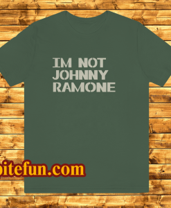 I'm Not Johnny Ramone T-Shirt