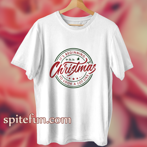 Its Beginning to Look a Lot Like Christmas T Shirt