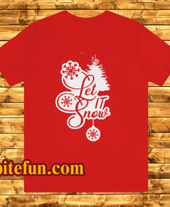 Let It Snow T Shirt