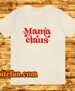 Mama Claus T Shirt