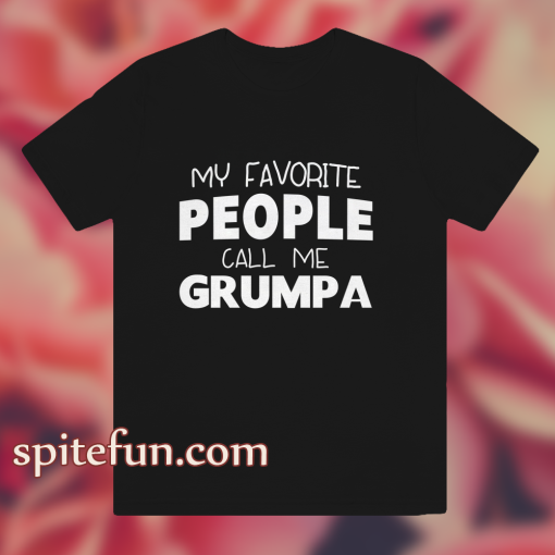 My Favorite People Call Me Grumpa T Shirt