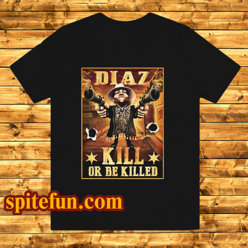 Nate Diaz Guns Kill or be Killed UFC T Shirt