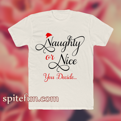 Naughty or Nice You Decide T Shirt