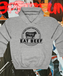 The West Wasn’t Won On Salads Eat Beef Grey Hoodie