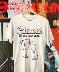 Cheers To The New Year Shirt TPKJ1