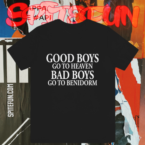 Good Boys Go To Heaven Bad Boys Go To Benidorm T-Shirt TPKJ1