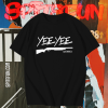 Original Yee Yee t shirt TPKJ1