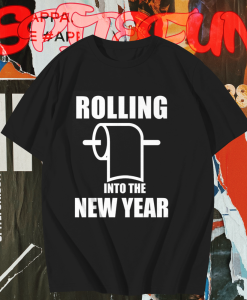 Rolling Into The New Year T Shirt TPKJ1