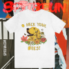 Spicy Dog Treats - Heck Yeah Bees! T Shirt TPKJ1