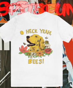 Spicy Dog Treats - Heck Yeah Bees! T Shirt TPKJ1