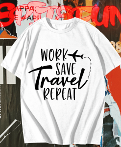 Work Save Travel Repeat T Shirt TPKJ1