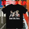 Good Talk Russ T-Shirt TPKJ1