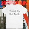Tumblr is life Life is Tumblr T-shirt TPKJ1